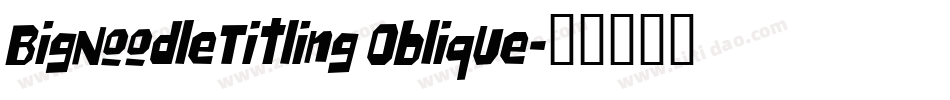 BigNoodleTitling Oblique字体转换